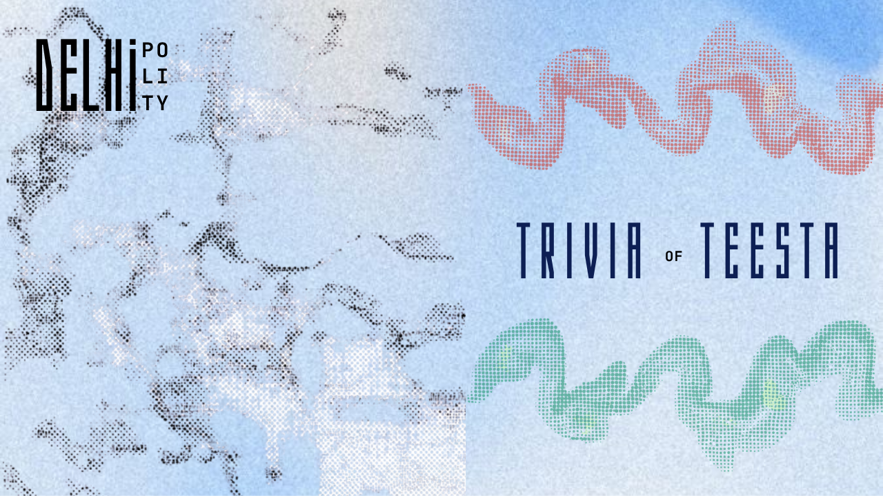 The Trivia of Teesta